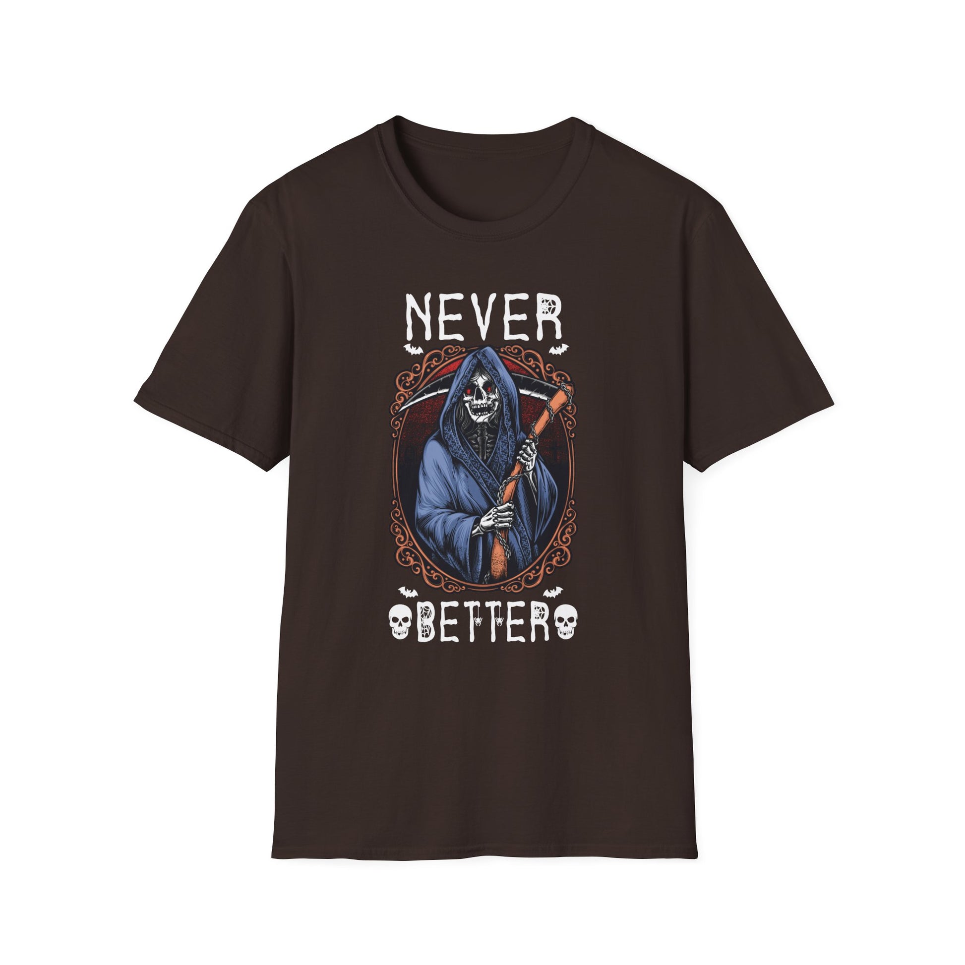 Never Better Grim Reaper T-Shirt — Funny Dark Humor Tee