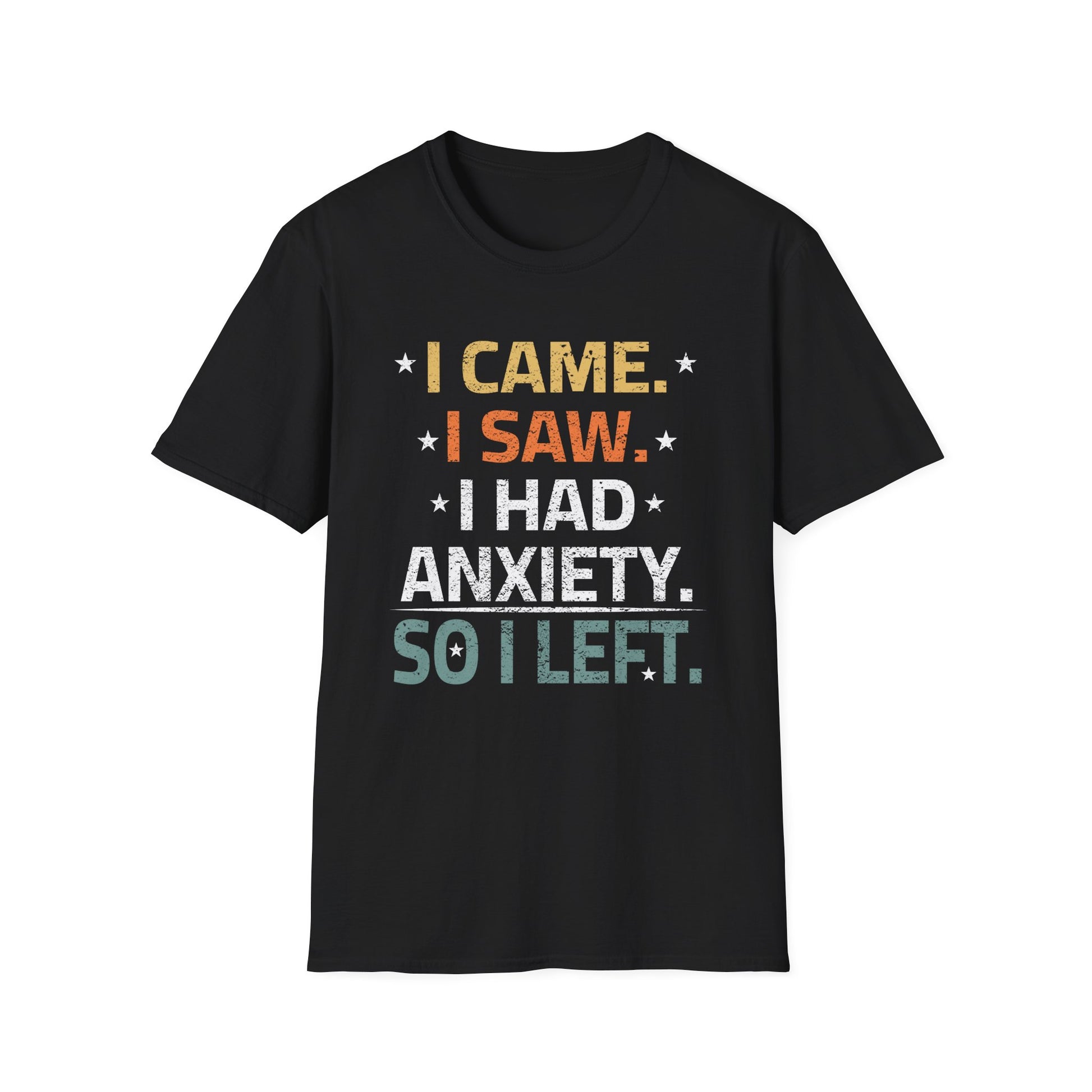 I Came I Saw I Had Anxiety So I Left Funny Introvert Anxiety Unisex T-Shirt