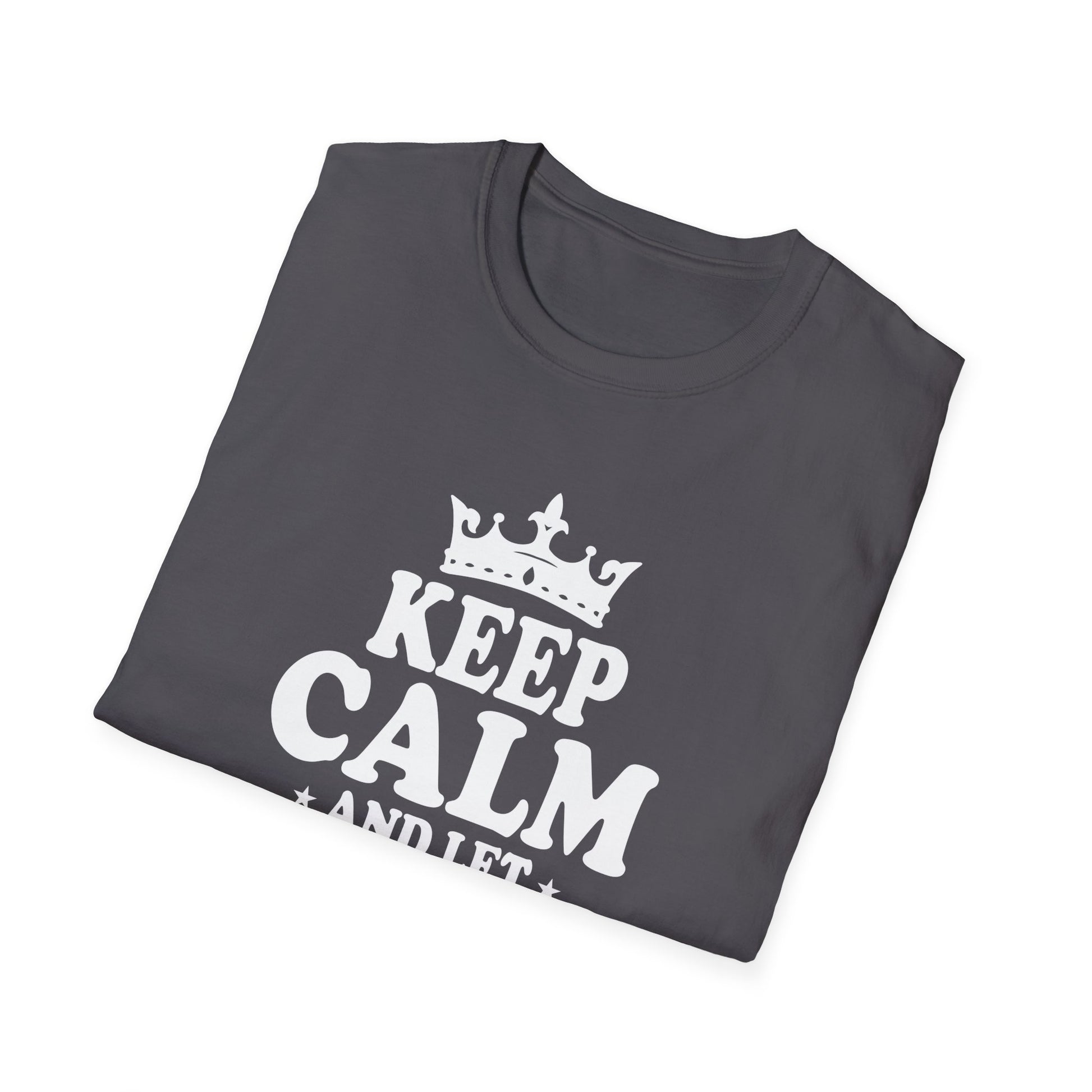 KEEP CALM and let KARMA Handle It _ Funny Cute Karmic Unisex T-Shirt