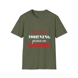 Christmas For Women I'mOnly A Morning Person On Christmas Unisex T-Shirt