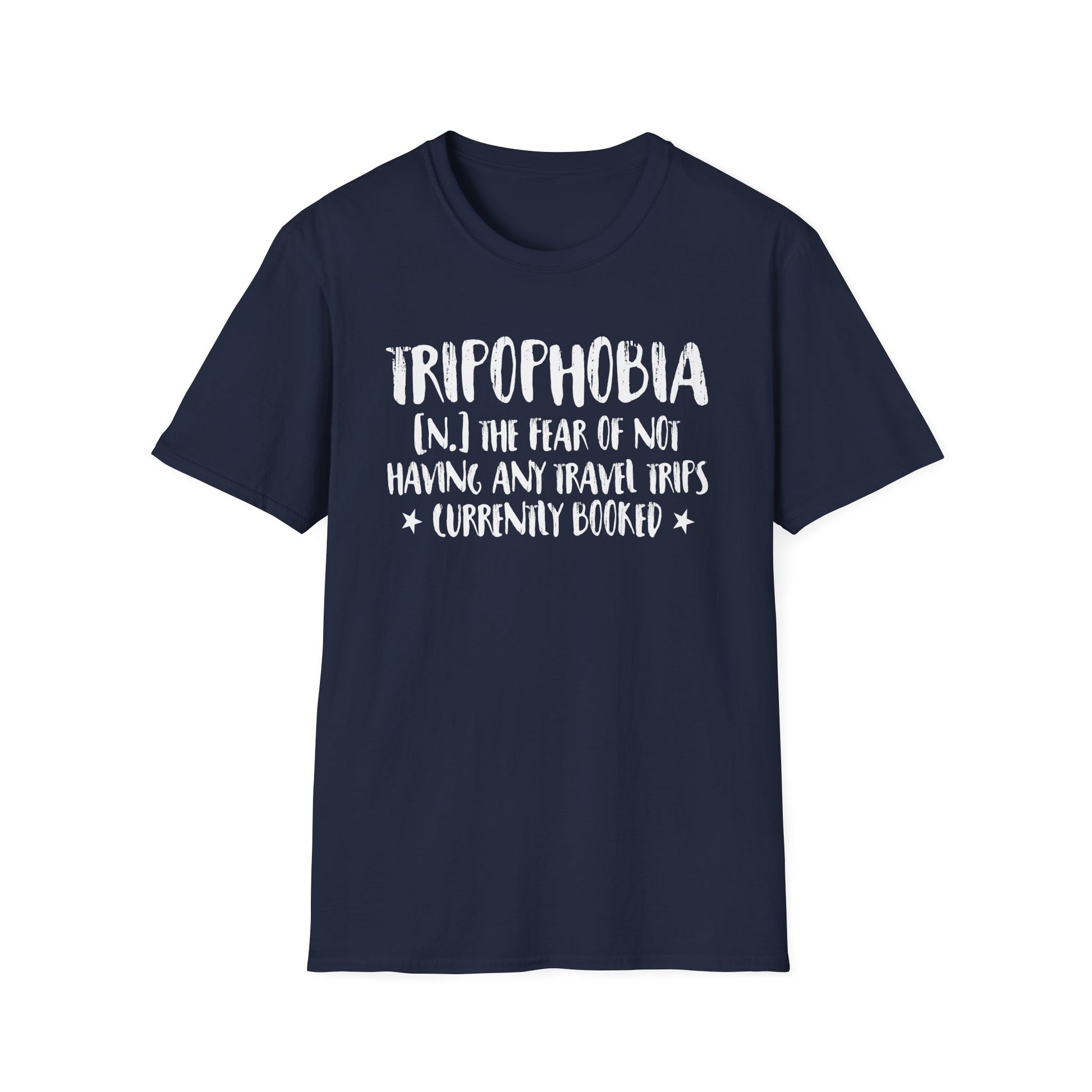 Tripophobia Travel T-Shirt — "Tripophobia (n.) The fear of not having any travel trips (currently booked)"