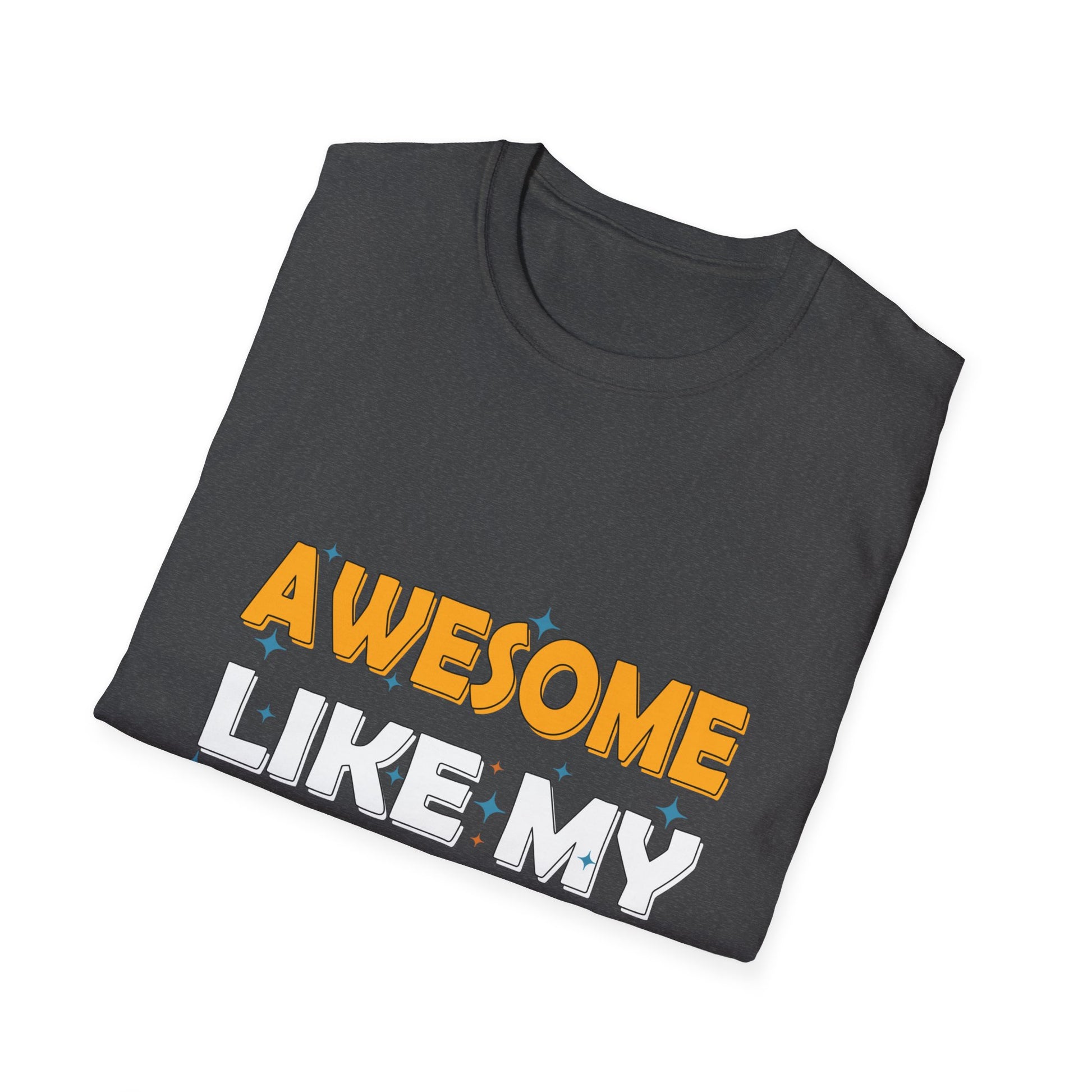 Awesome Like My Daughter Shirt Funny Men Dad Fathers Day T-Shirt