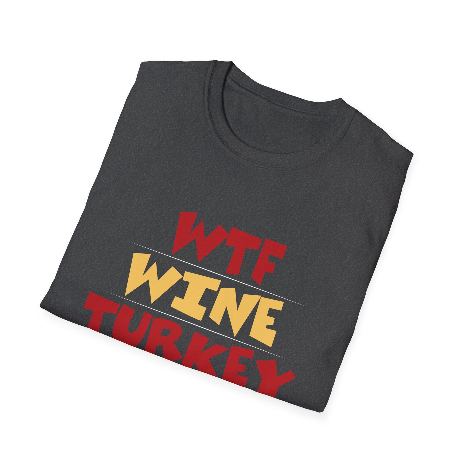 Thanksgiving Fun Unisex T-Shirt - "WTF Wine Turkey Friends" Unisex T-Shirt
