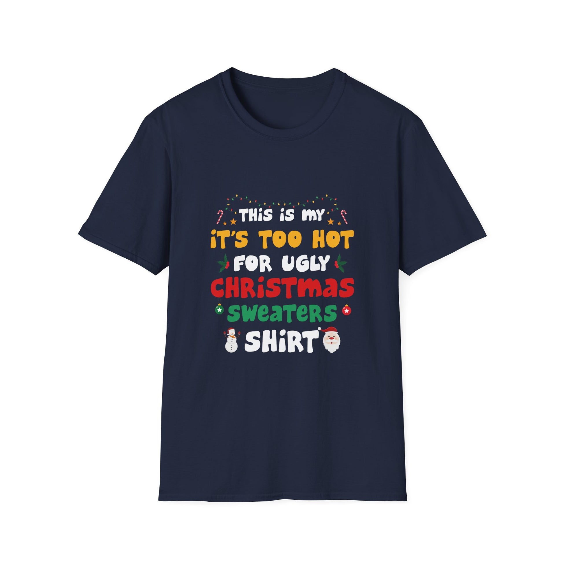 Funny Christmas T-Shirt "This Is My It’s Too Hot For Ugly Christmas Sweaters Shirt"