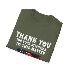 Thank You For Your Attention To This Matter T-Shirt — American Flag USA Graphic Tee