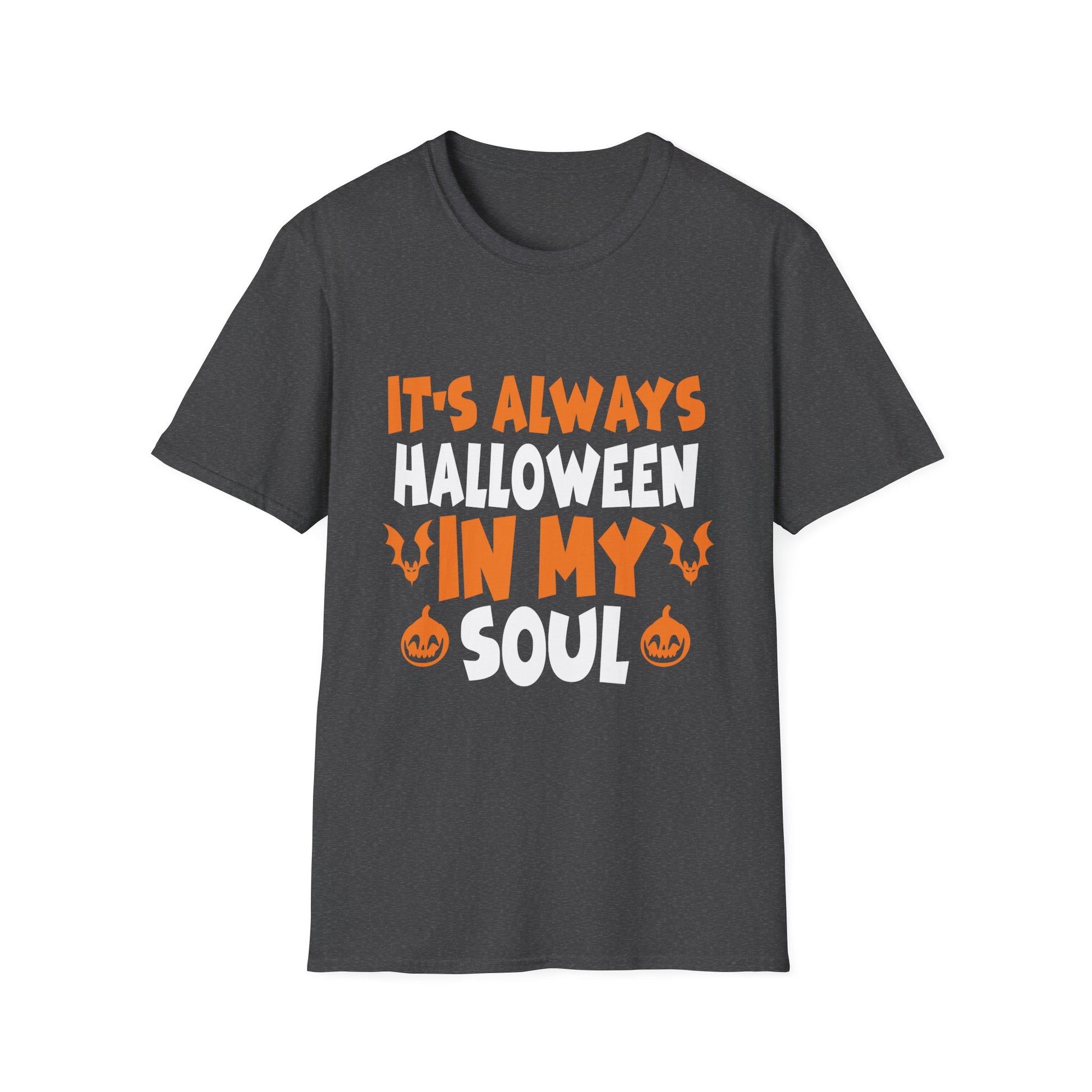 It's Always Halloween in My Soul - Funny Halloween Lover Tee Unisex Softstyle T-Shirt