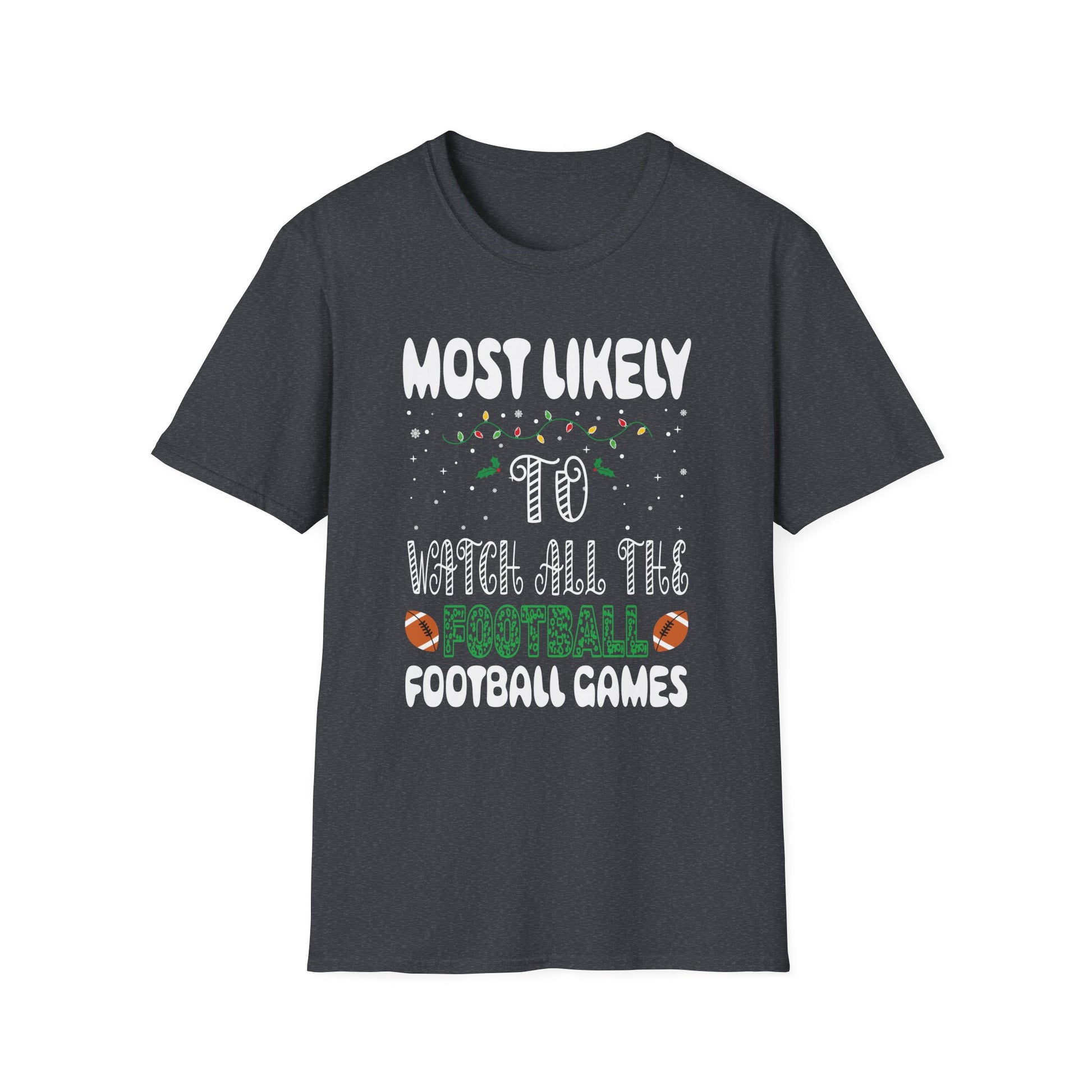Most Likely To Watch All The Football Games Christmas Xmas Unisex T-Shirt