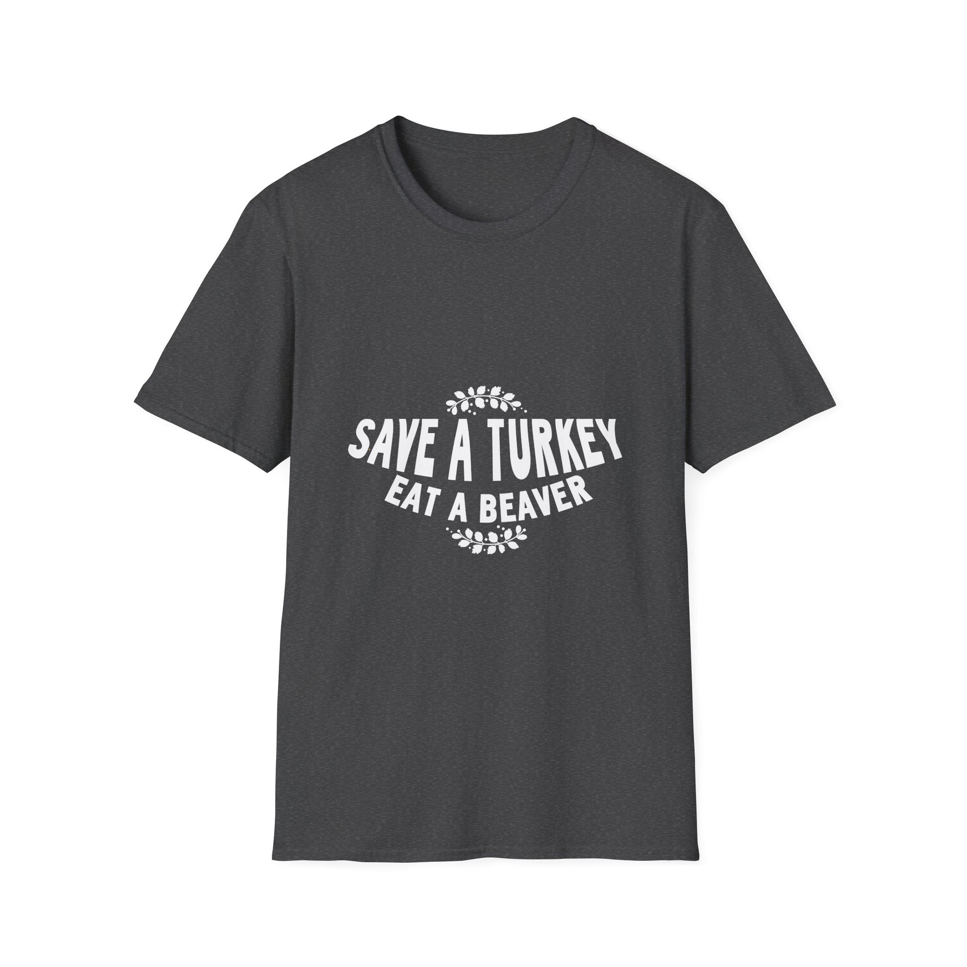 Funny Holiday T-Shirt – “Save a Turkey Eat a Beaver” Thanksgiving Tee  Unisex T-Shirt