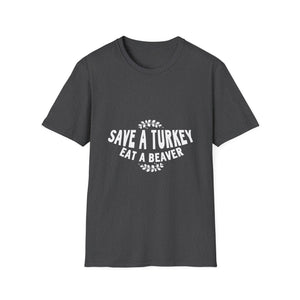 Funny Holiday T-Shirt – “Save a Turkey Eat a Beaver” Thanksgiving Tee  Unisex T-Shirt