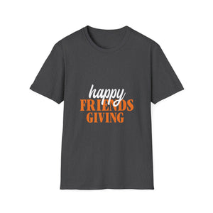 Happy Friendsgiving T-Shirt — Friendsgiving Thanksgiving Shirt  Unisex T-Shirt