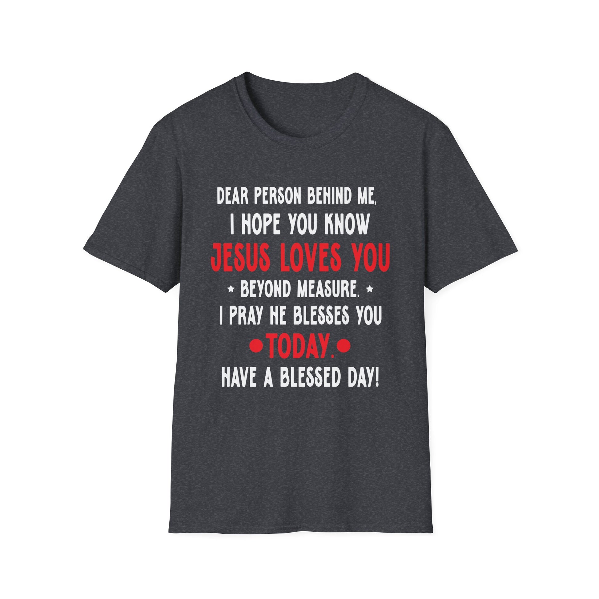Dear Person Behind Me I Hope You Know Jesus Loves You Unisex T-Shirt
