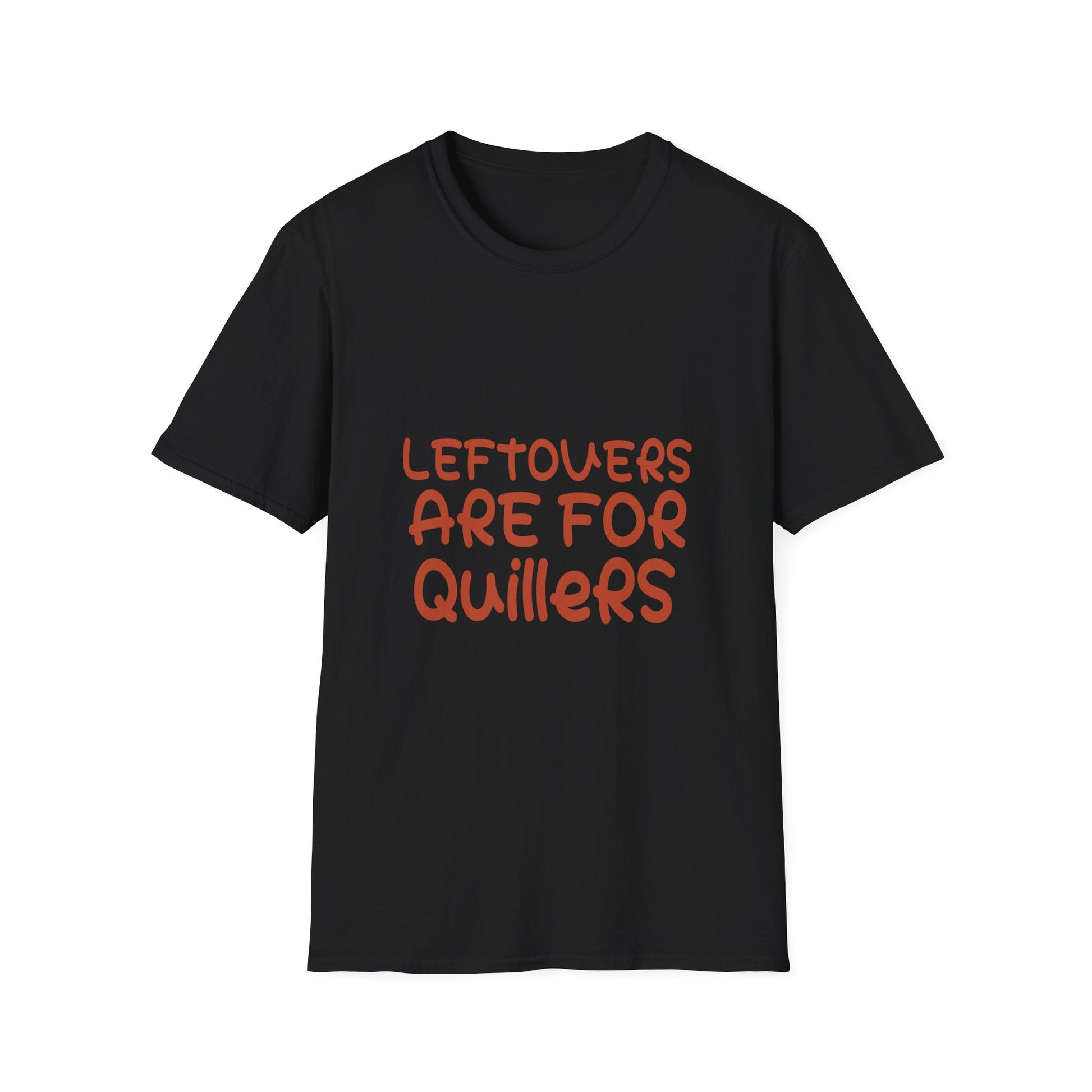 Quilters T‑Shirt - “Leftovers Are For Quilters” Funny Sewing Gift  Unisex T-Shirt