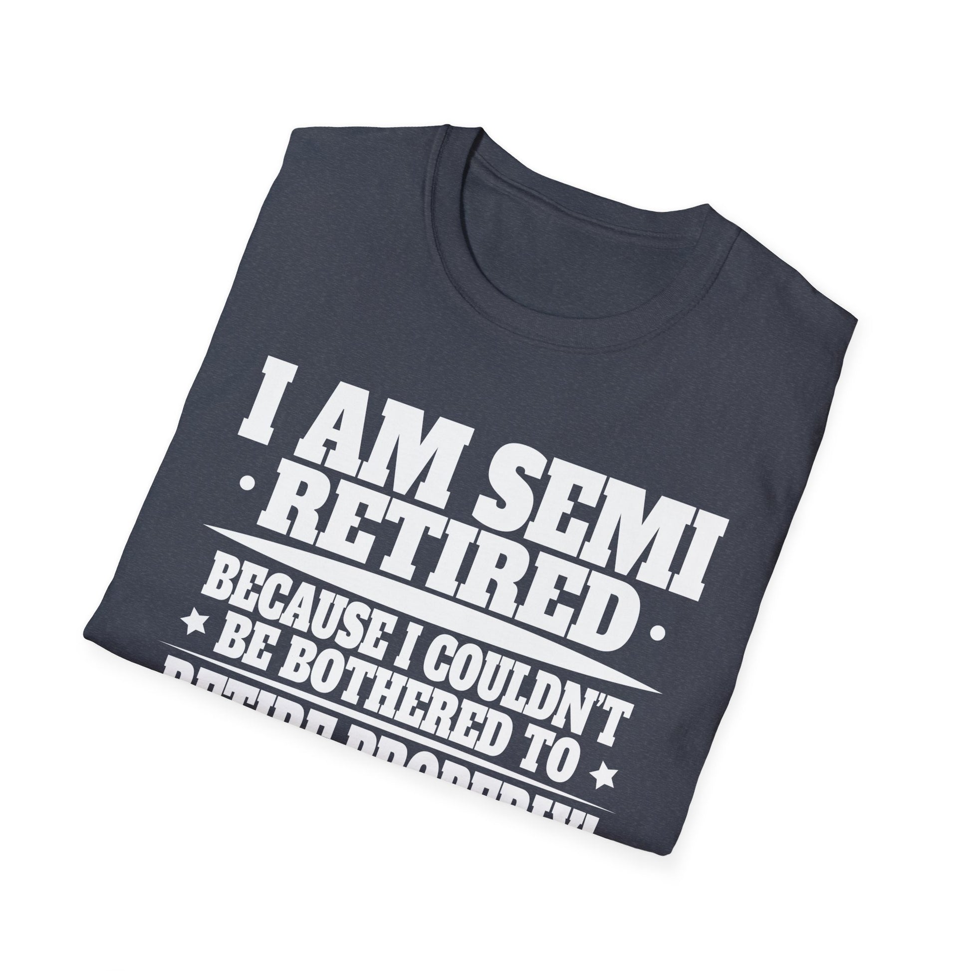 Semi Retirement Funny Semi Retired Slogan Pun Unisex T-Shirt