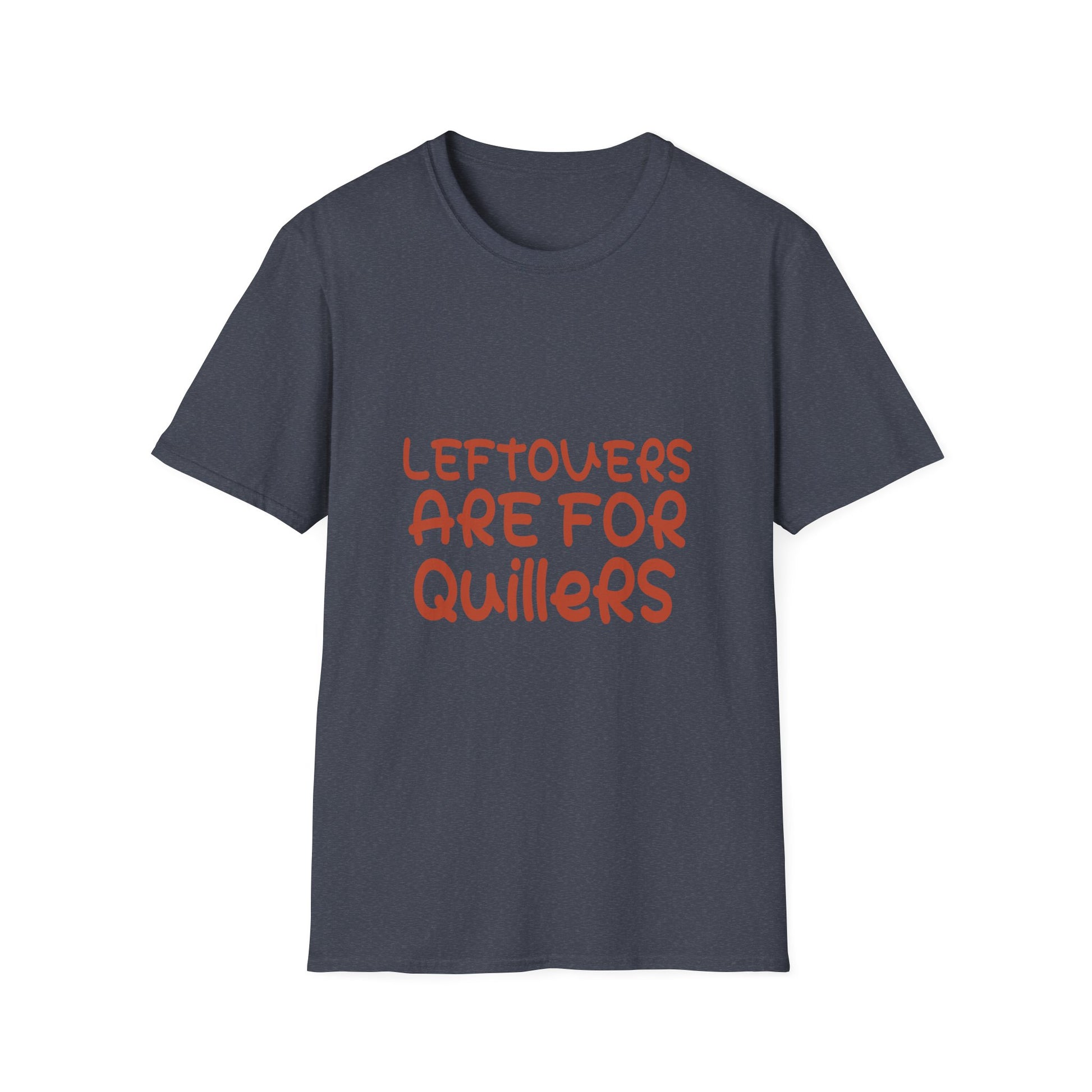 Quilters T‑Shirt - “Leftovers Are For Quilters” Funny Sewing Gift  Unisex T-Shirt
