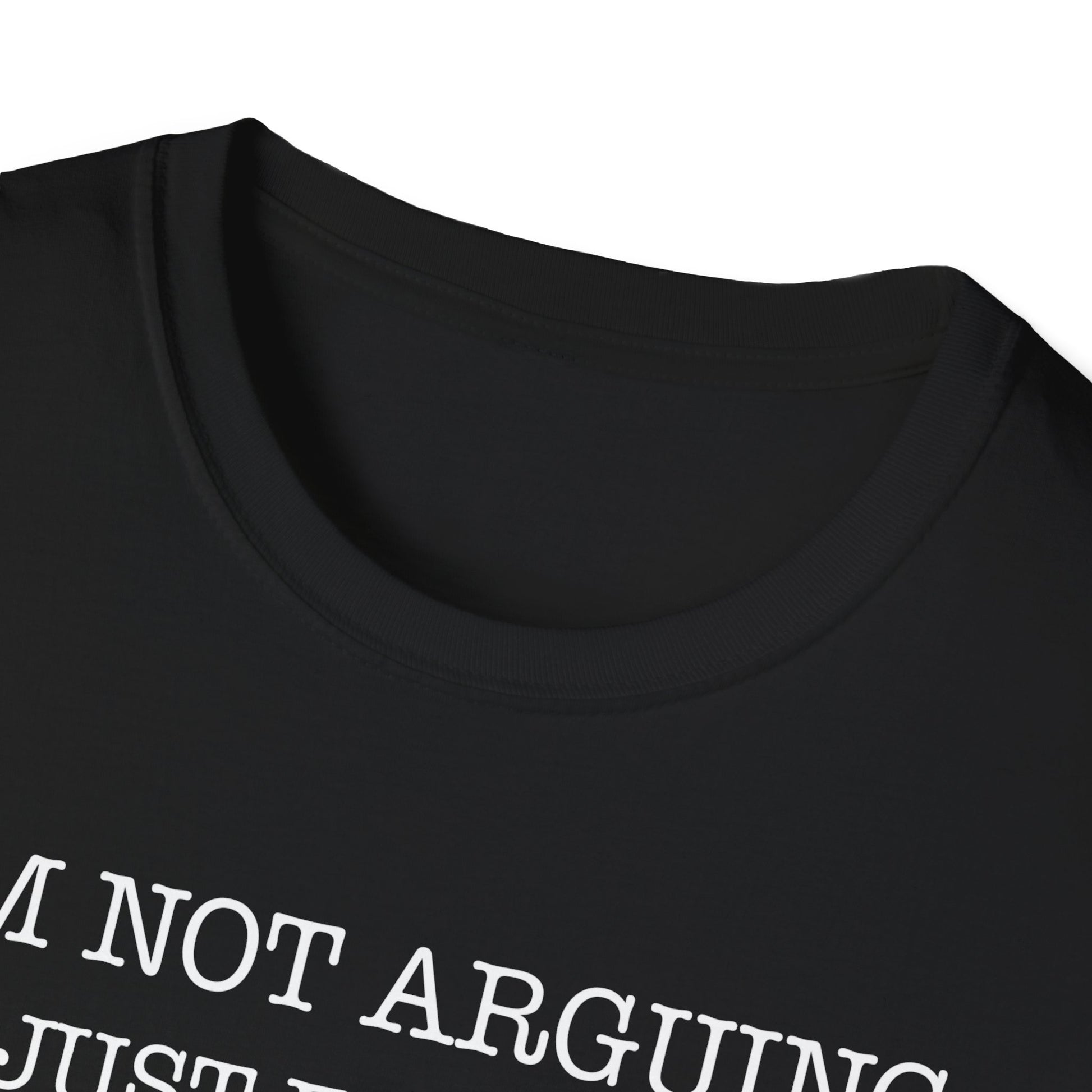 Funny Quote T-Shirt — "I'm Not Arguing I'm Just Explaining Why I'm Right" Graphic Tee