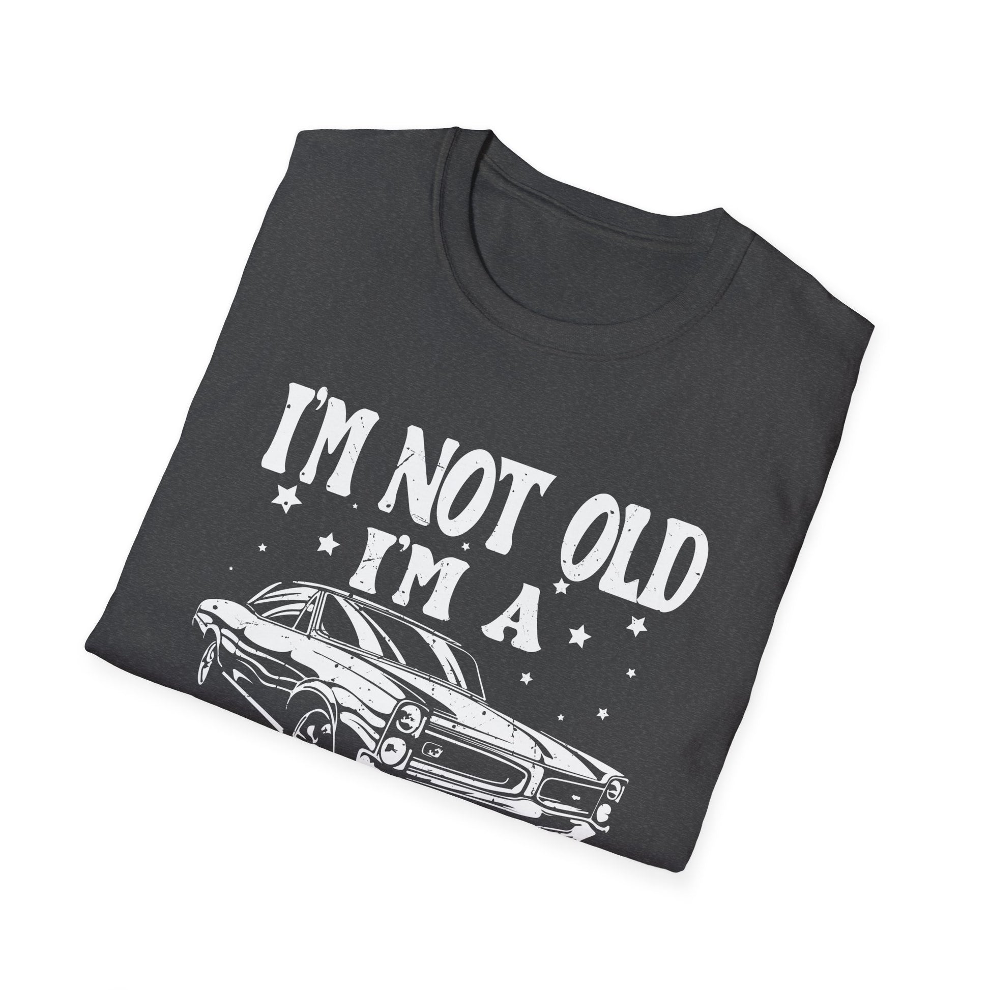 Vintage Car Fan I m Not Old Im a Classic Unisex T-Shirt