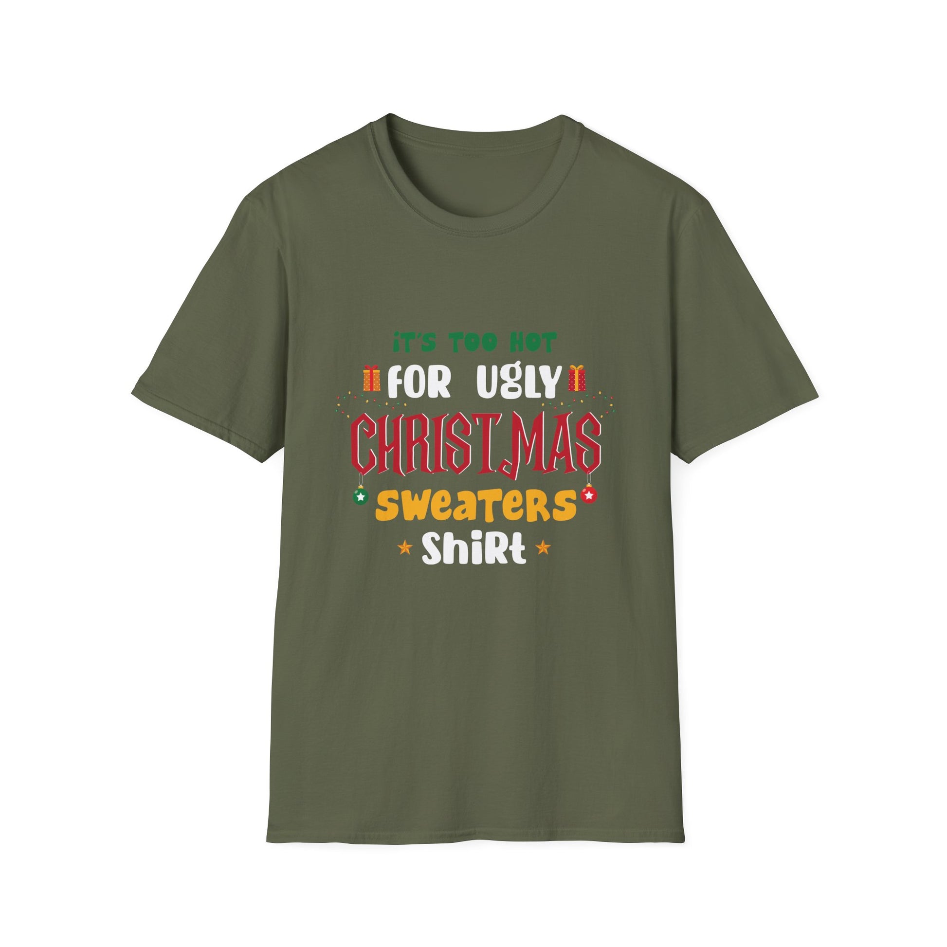 T-Shirt — "It's Too Hot for Ugly Christmas Sweaters" Funny Holiday Tee