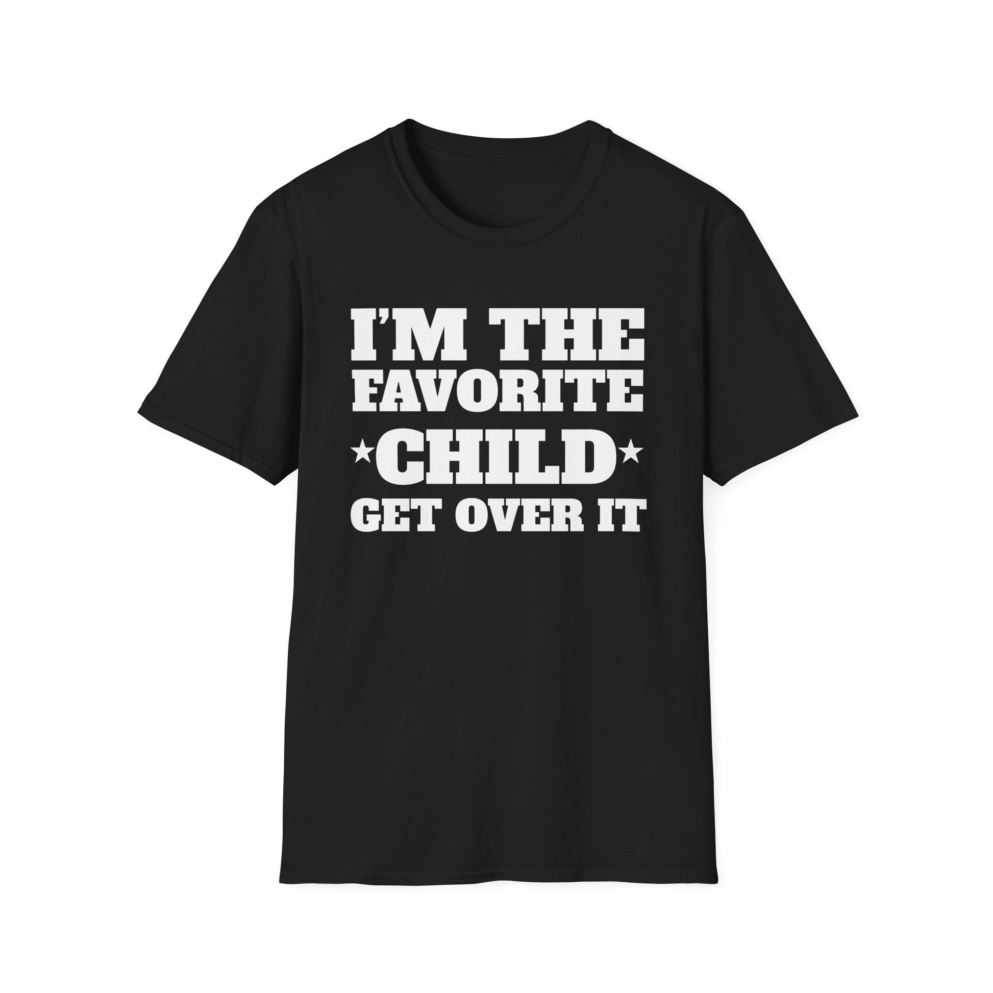 Favorite Child T-Shirt — "I’m the Favorite Child, Get Over It" Funny Family Tee