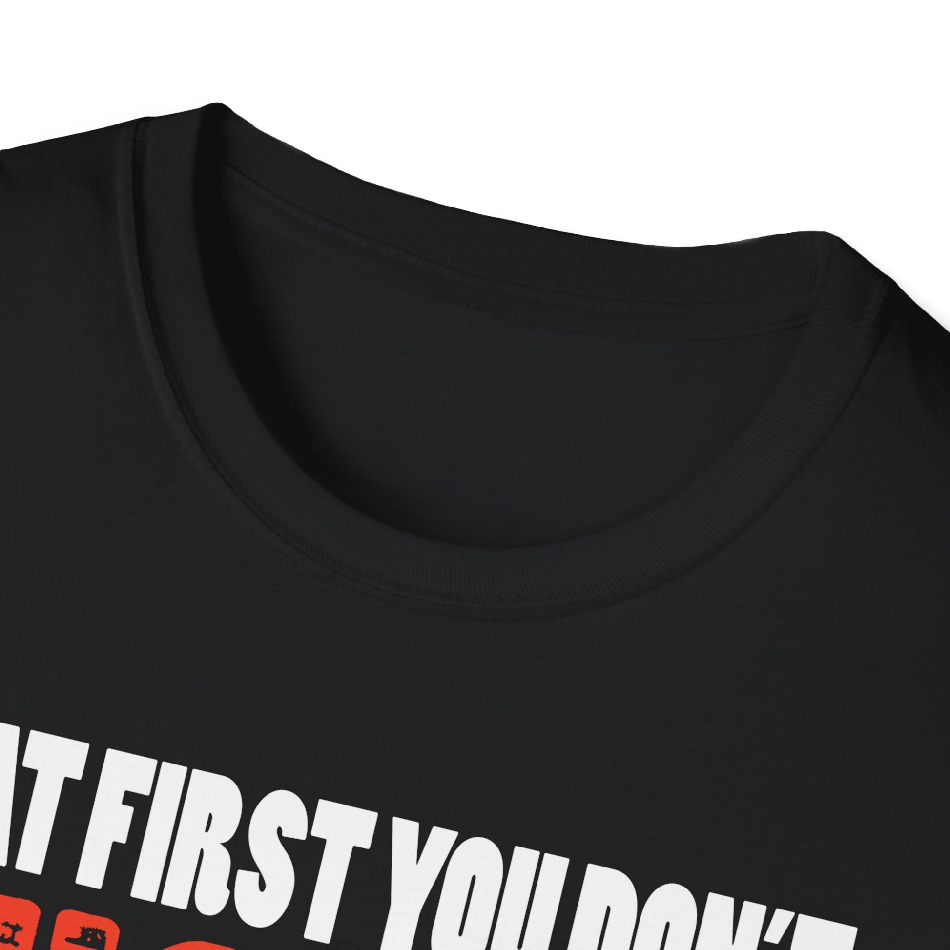 If At First You Don't Succeed Try Doing What Doug Told You To Do The First Time T-Shirt