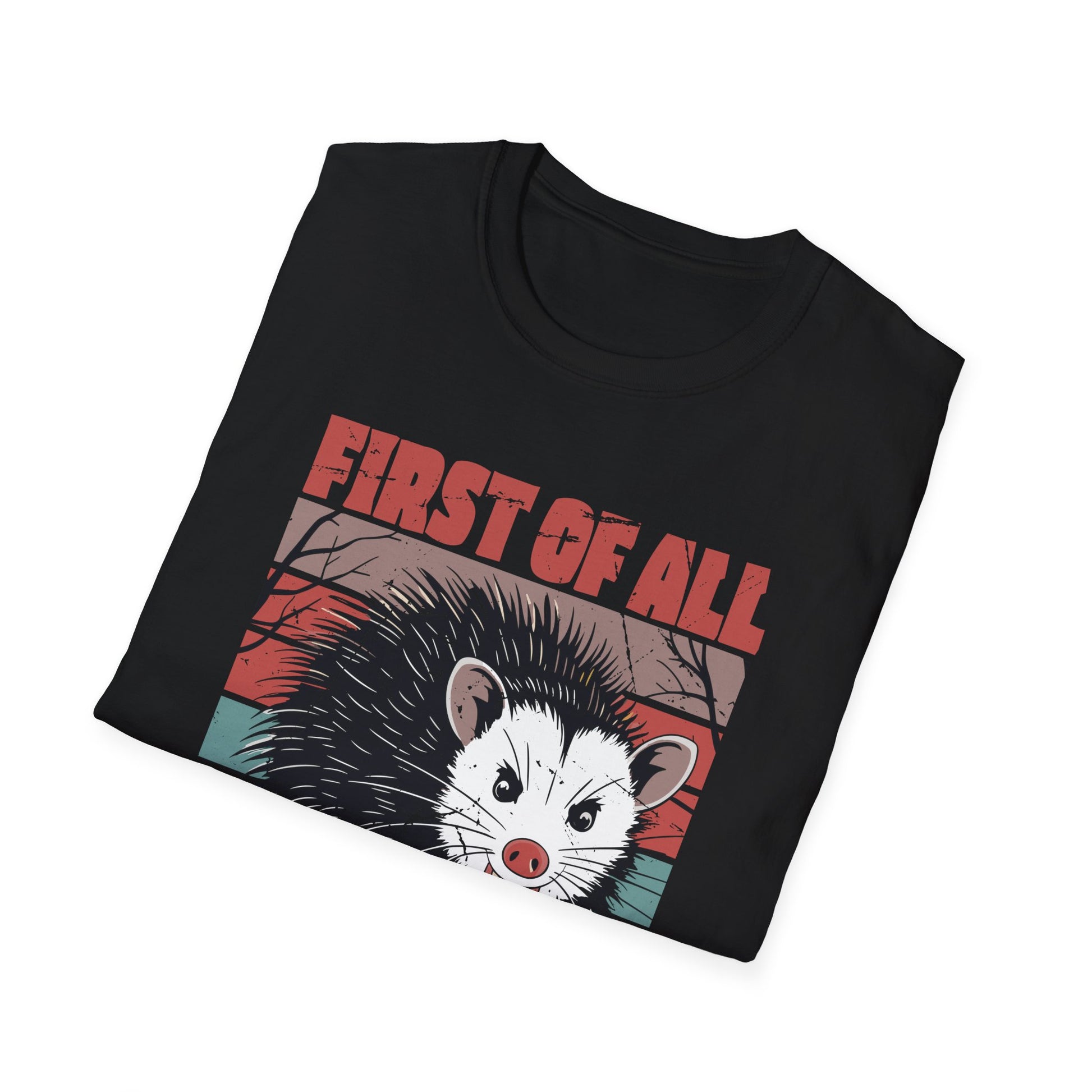Opossum Possum First Of All I'm A Delight Sarcastic Angry Unisex Softstyle T-Shirt