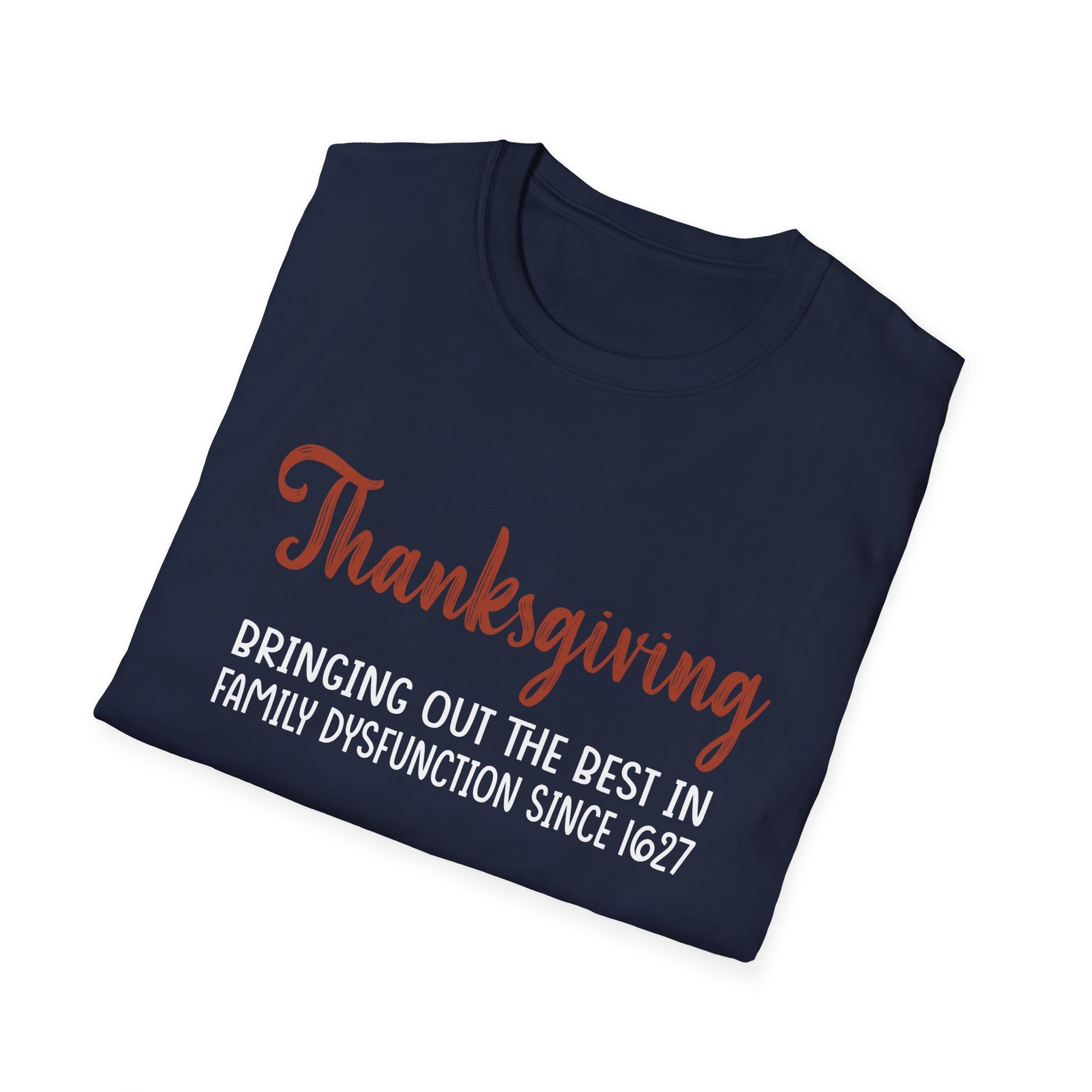 Thanksgiving T-Shirt — "Bringing Out the Best in Family Dysfunction Since 1621" Funny Holiday Tee  Unisex T-Shirt