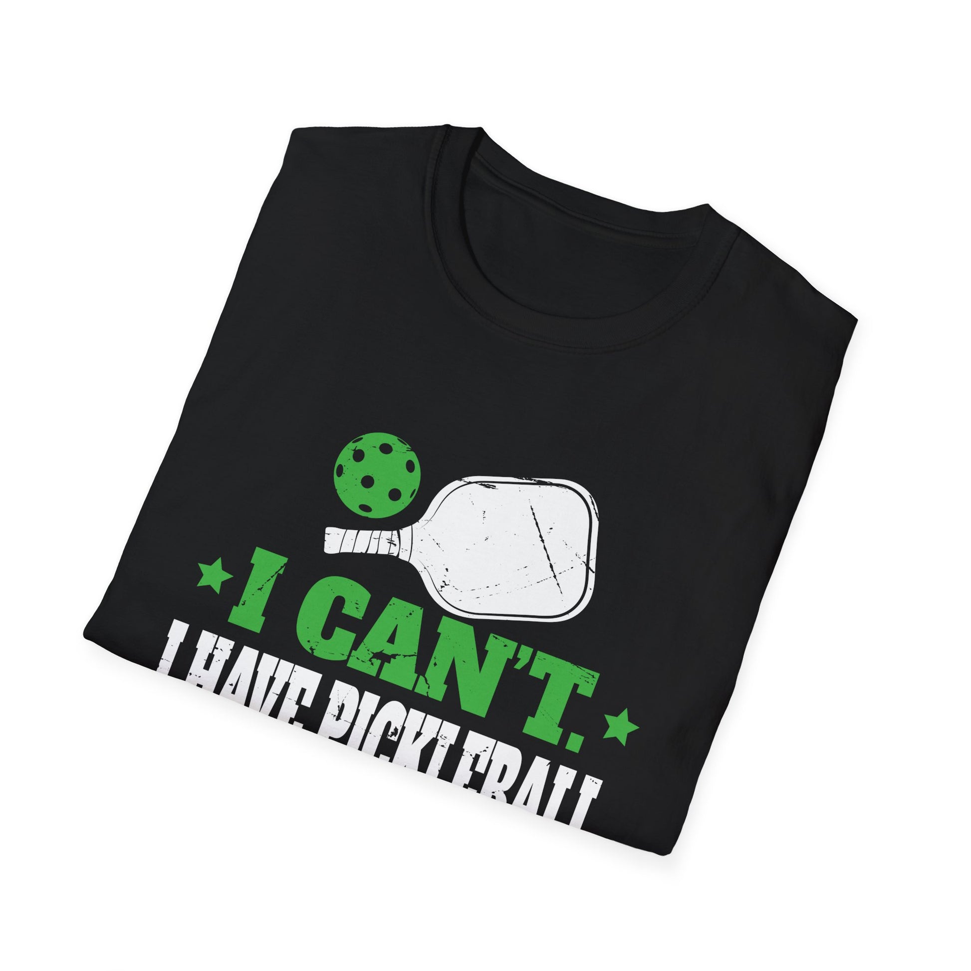 I Can't I Have Pickleball Funny Slogan Unisex T-Shirt