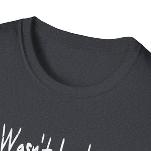 It's Wasn't Luck That Got You This Far It's Was God's Grace Unisex T-Shirt