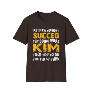 T-Shirt - If At First You Don't Succeed Try Doing What Kim Told You To Do The First Time (Funny Personalized Name Tee)