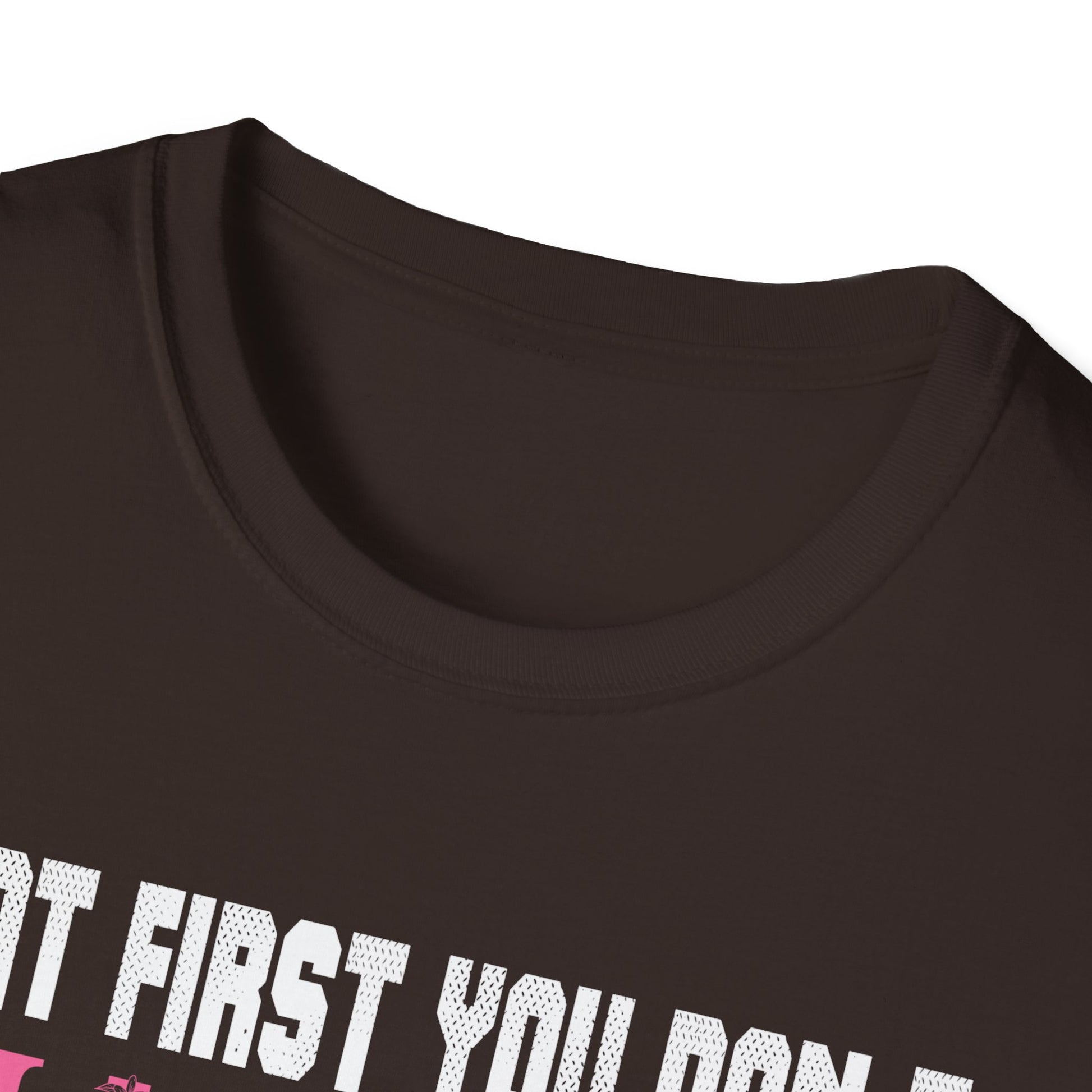 T-Shirt — Funny "If At First You Don't Succeed Try Doing What I Told You" Graphic Tee