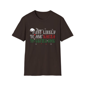 Most Likely To Ask Santa To Define Good Christmas Matching T-Shirt