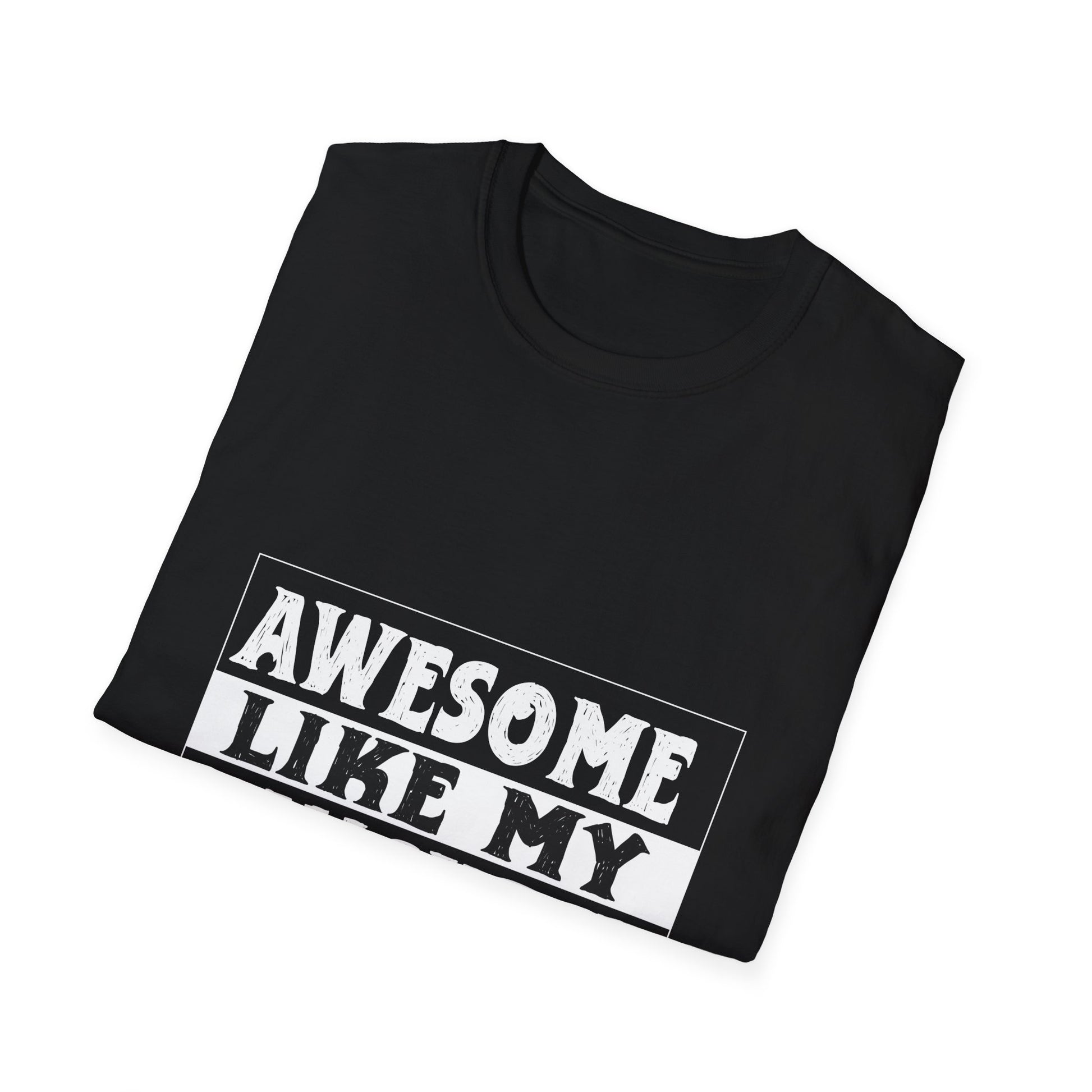 Awesome Like My Daughter T-Shirt — Funny Proud Dad/Mom Tee