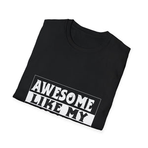 Awesome Like My Daughter T-Shirt — Funny Proud Dad/Mom Tee