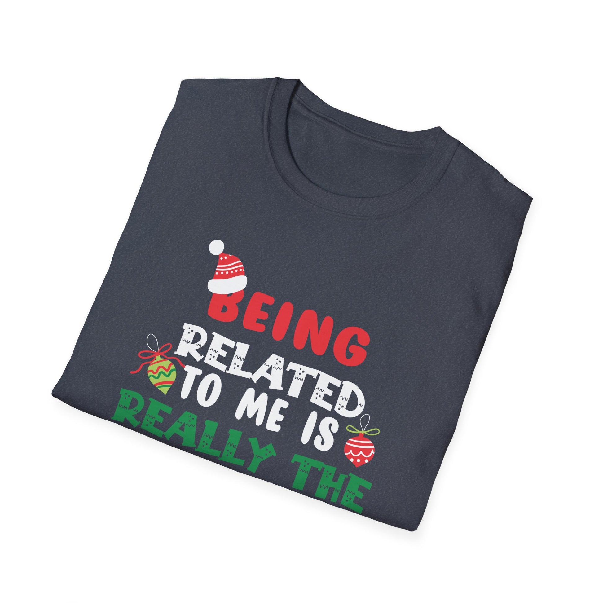 Being Related To Me Funny Christmas Family Xmas Pajamas Gift Short Sleeve Unisex T-Shirt