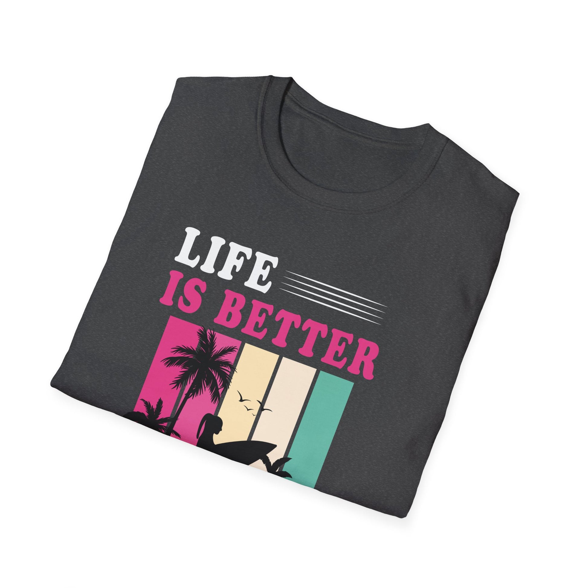 Life Is Better At The Beach T-Shirt