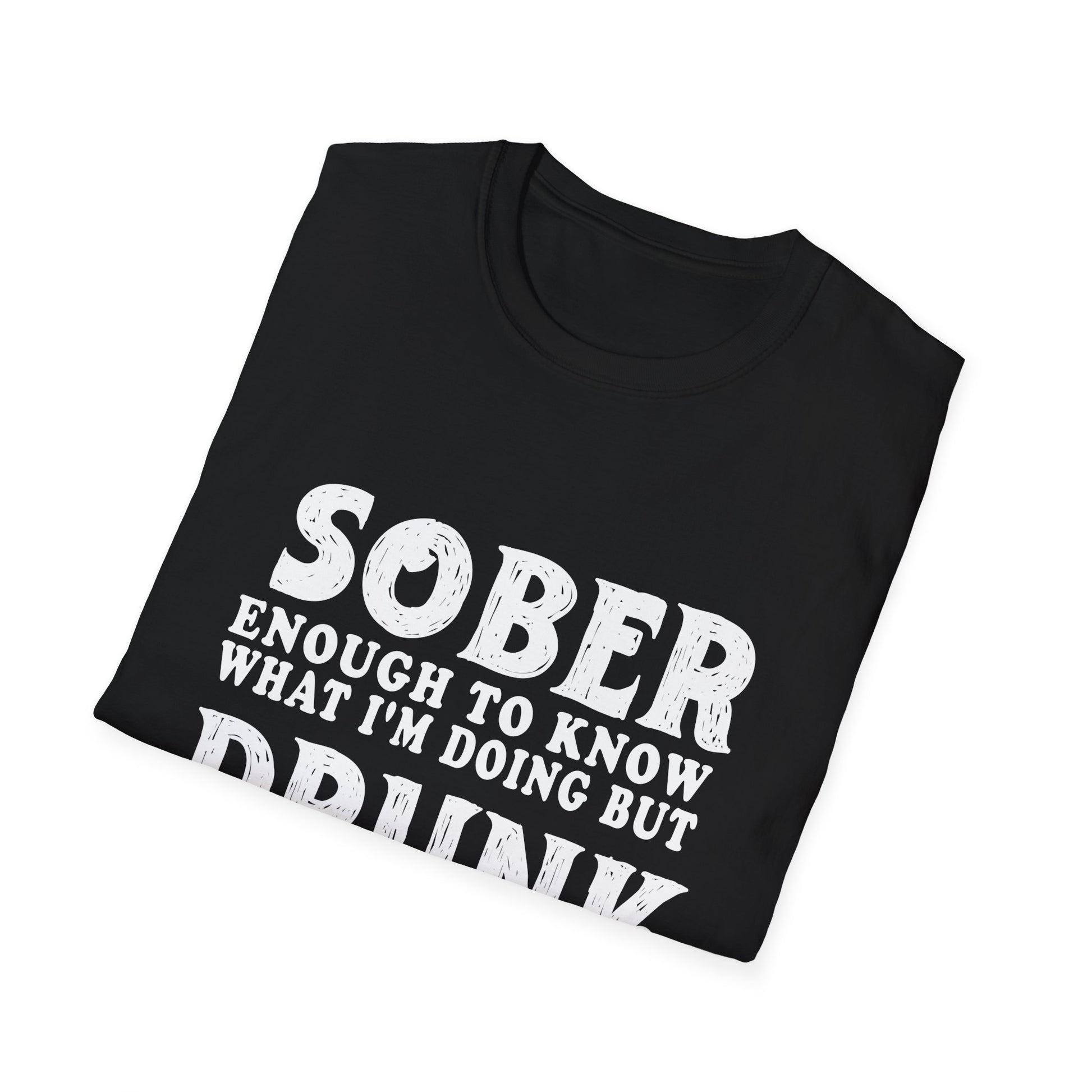 Sober Enough to Know, Drunk Enough to Enjoy It T‑Shirt
