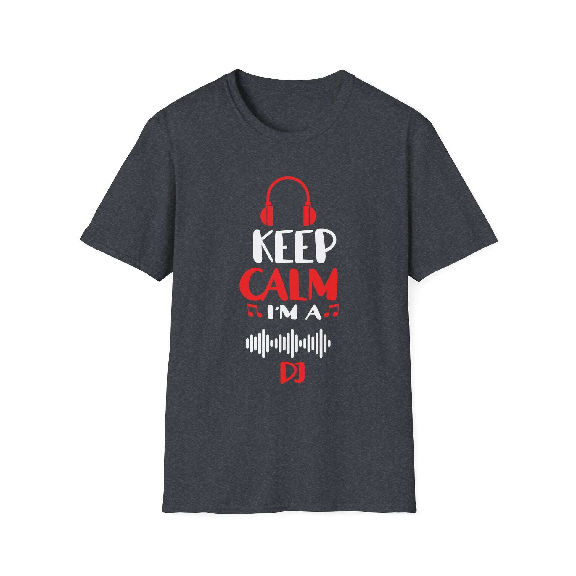 Keep Calm I'm A DJ Funny Deejay Disc Jockey Slogan Quote Art Unisex T-Shirt