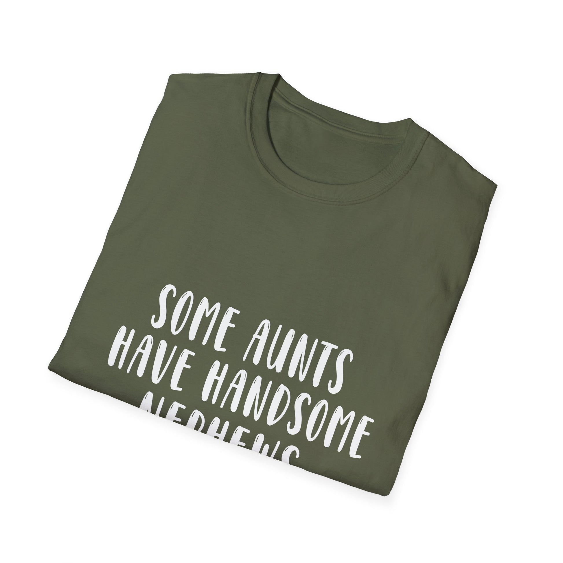 Funny Aunt T-Shirt – “Some Aunts Have Handsome Nephews (It's Me. I’m Some Aunts)”