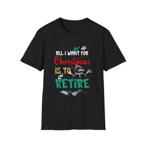 All I Want For Christmas Is To Retire Christmas Retirement Unisex T-Shirt