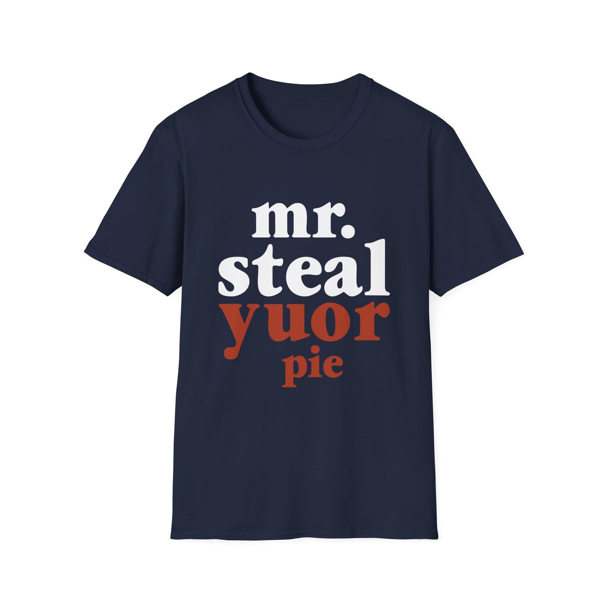 Mr. Steal Your Pie T-Shirt — Funny Thanksgiving Dessert Lover Tee  Unisex T-Shirt