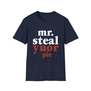Mr. Steal Your Pie T-Shirt — Funny Thanksgiving Dessert Lover Tee  Unisex T-Shirt