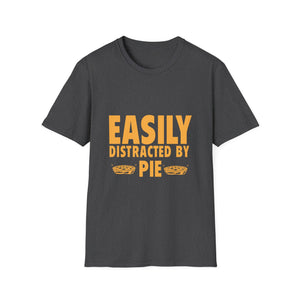 Easily Distracted By Pie T-Shirt — Funny Thanksgiving / Pie Lover Tee  Unisex T-Shirt