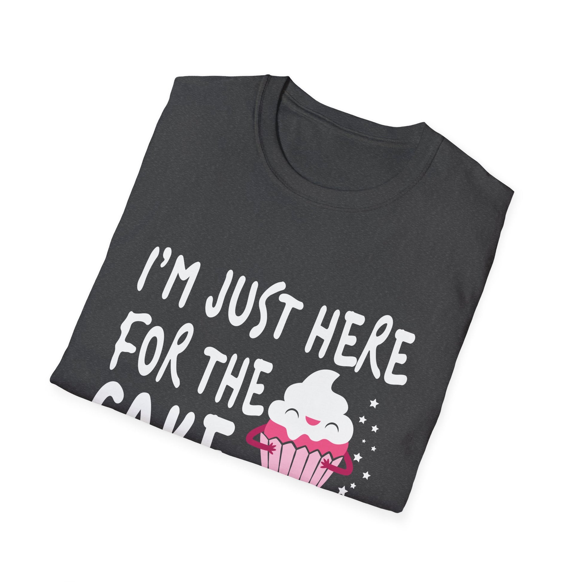 I'm Just Here For The Cake Shirt Funny Cake Lover Unisex T-Shirt