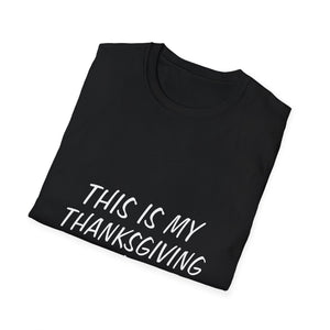 This is my Thanksgiving shirt - funny Thanksgiving quote Unisex Softstyle T-Shirt