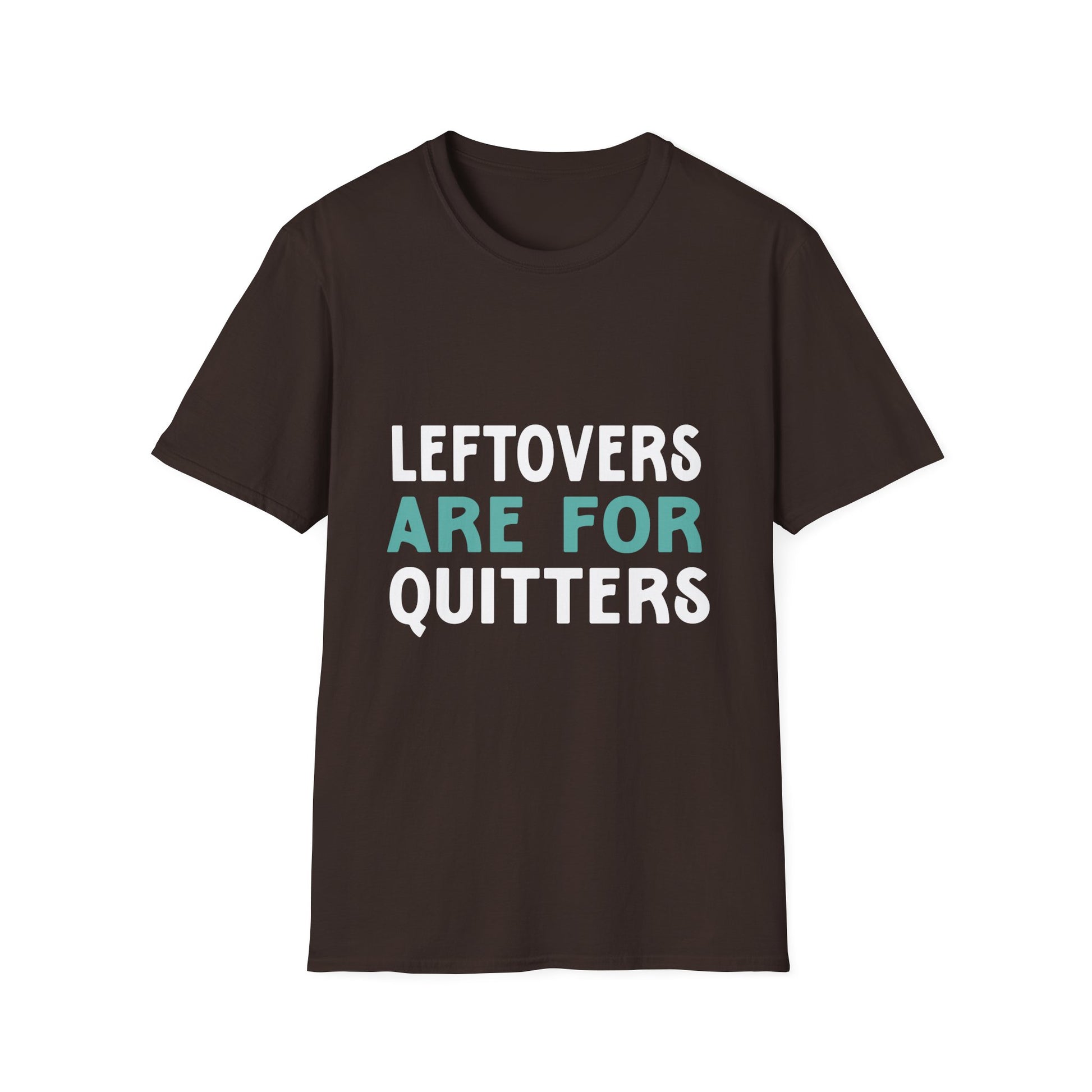 Funny Foodie T-Shirt - "Leftovers Are for Quitters" Unisex T-Shirt