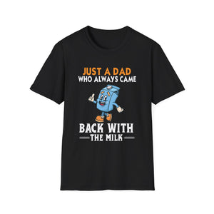 Just A Dad Who Always Came Back With The Milk T-Shirt — Funny Father's Day Dad Tee