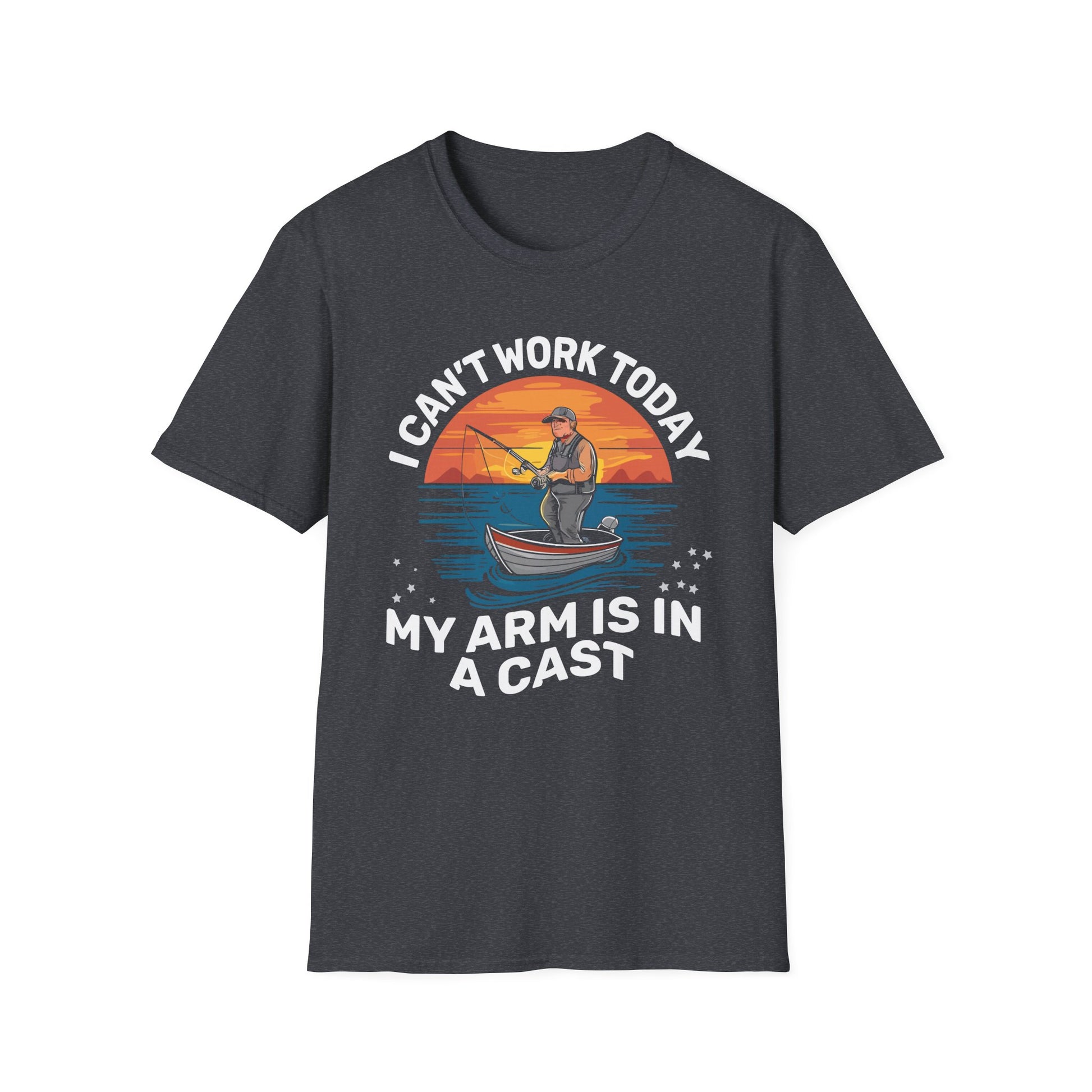 Funny Fisherman I Can't Work Today My Arm Is in a Cast Unisex T-Shirt