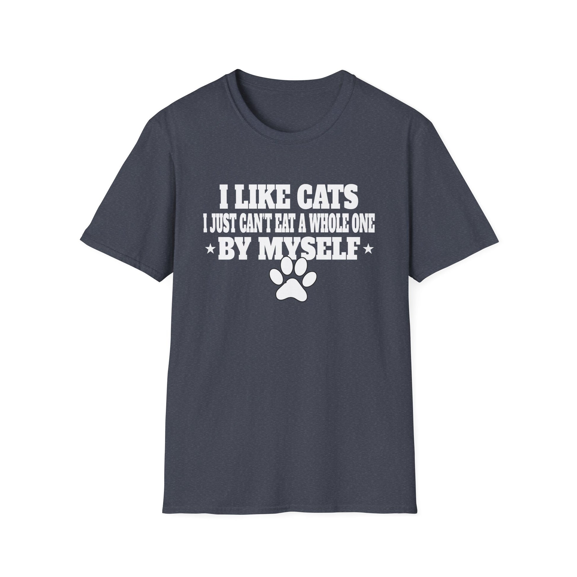 I Like Cats I Just Can't Eat A Whole One By Myself Humor Unisex T-Shirt