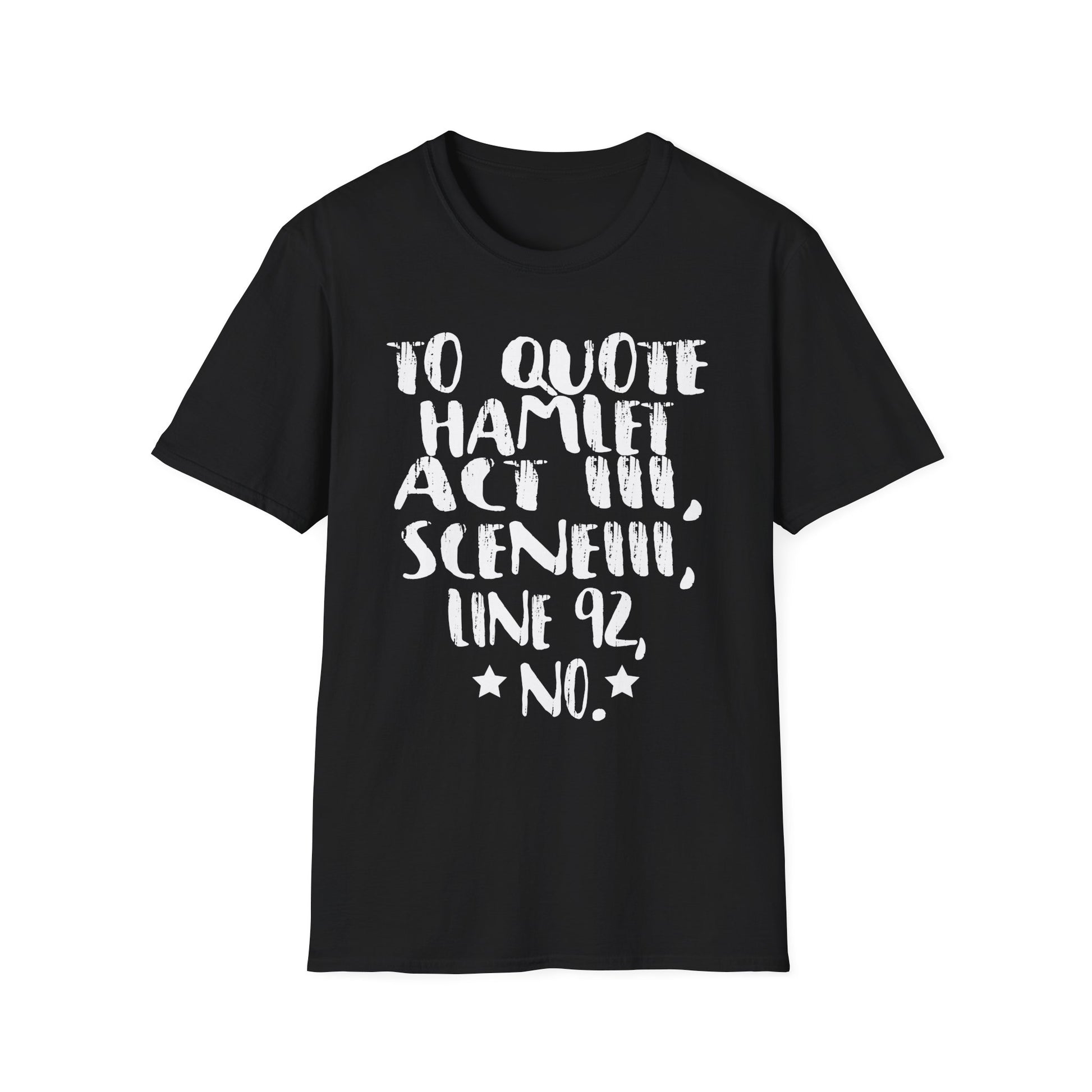 Hamlet Quote T-Shirt — “To quote Hamlet Act III, Scene III, line 92, No.”