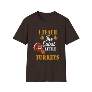 Cute Thanksgiving Teacher I Teach The Cutest Little Turkeys  Unisex T-Shirt