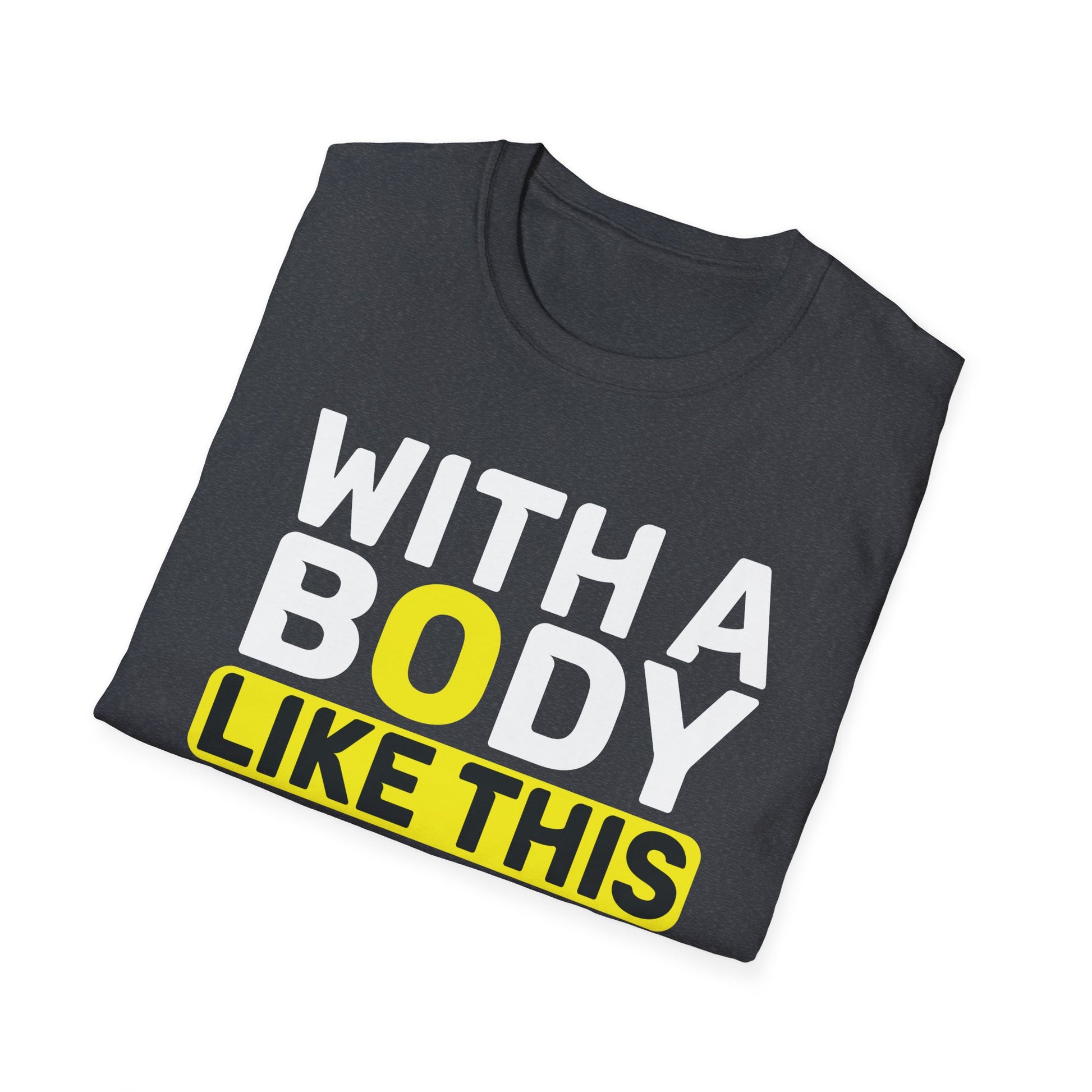 With A Body Like This Who Needs Hair Bald Man Unisex T-Shirt
